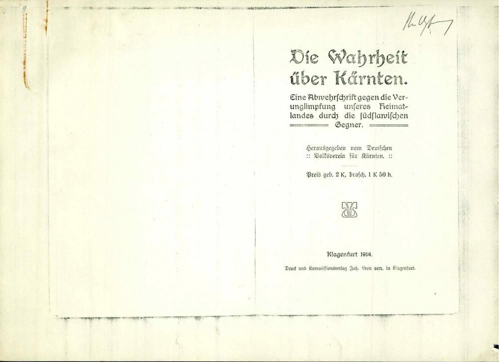 Die  Wahrheit über Kärnten : Eine Abwehrschrift gegen die Verunglimpfung unseres Heimatlandes durch die südslawischen Gegner