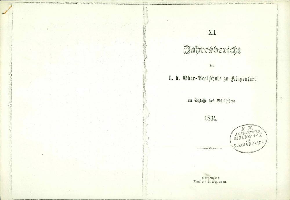 XII. Jahresbericht Der. K. K. Ober–Realschule zu Klagenfurt Am Schlusse des Schuljahres 1864