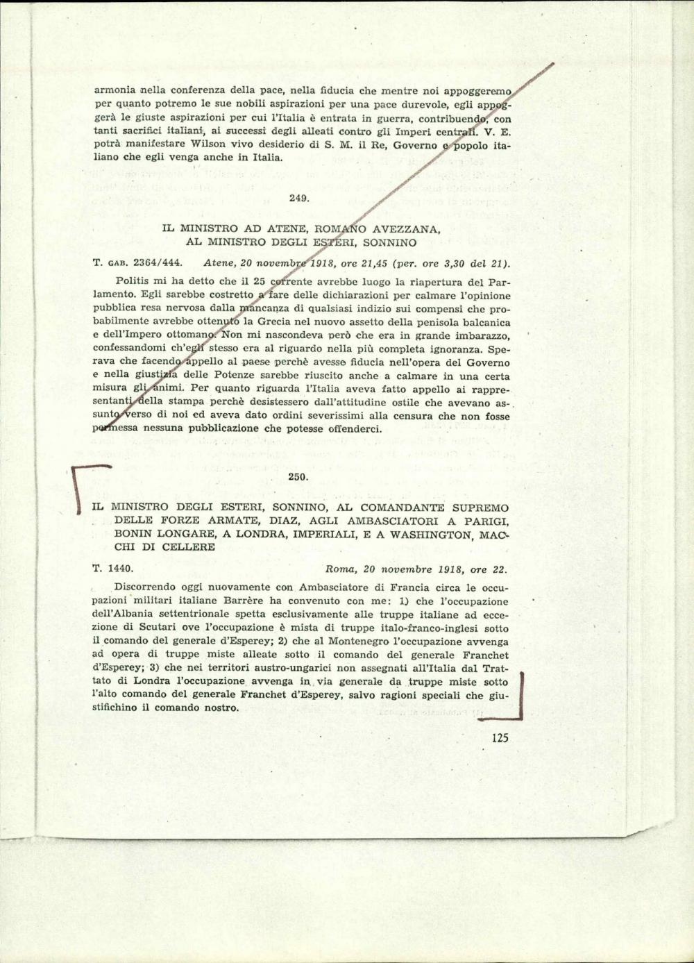 Il ministro degli esteri, Sonnino, al comandante supremo delle forze armate, Diaz, agli ambasciatori a Parigi, Bonin Longare, a Londra, Imperiali, e a Washington, macchi di gellere