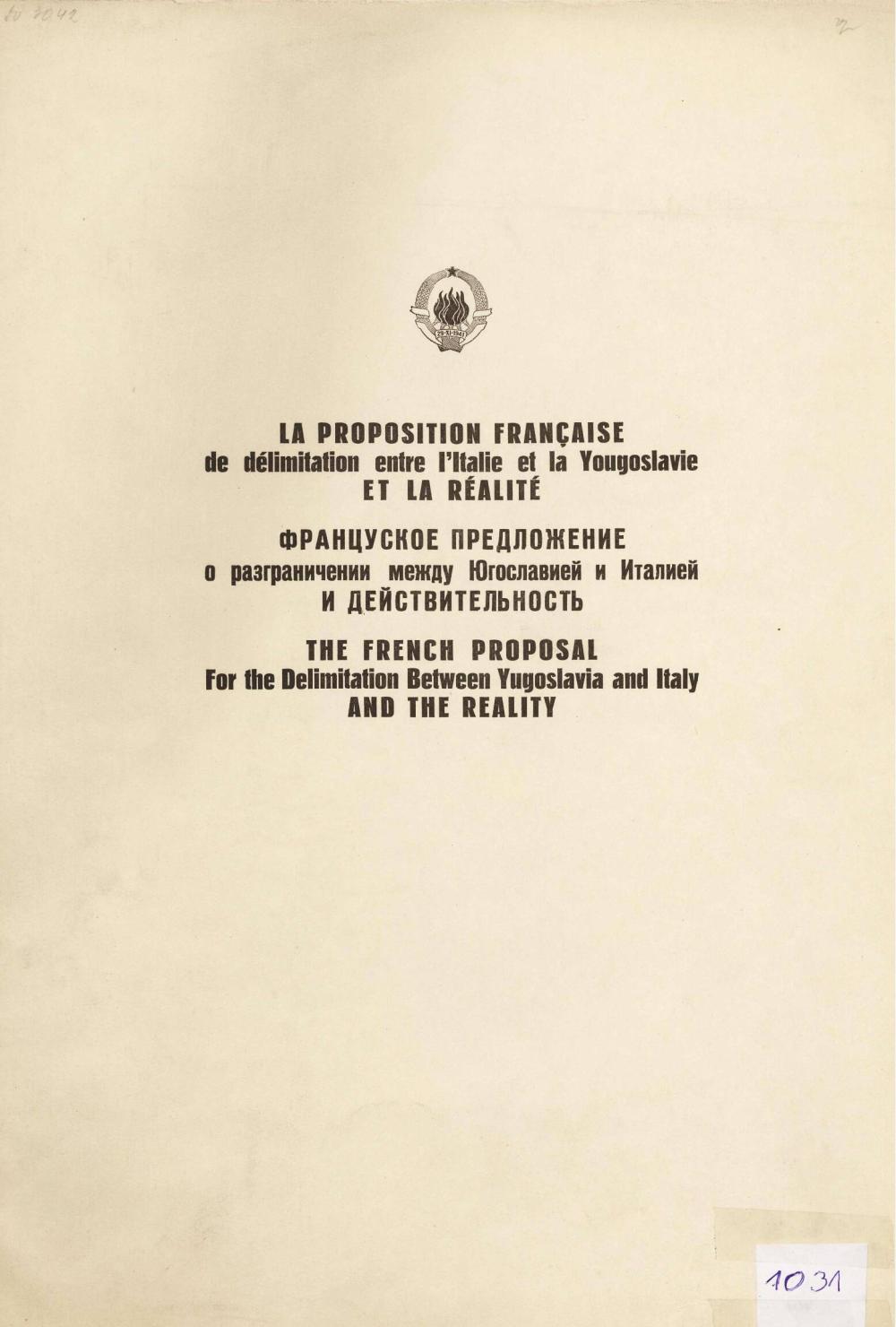 La proposition française de délimitation entre l'Italie et la Yougoslavie et la réalité = Французское предложение о разграничении между Италией и Югославией и реальность = The French proposal for delimitation between Italy and Yugoslavia and the reality